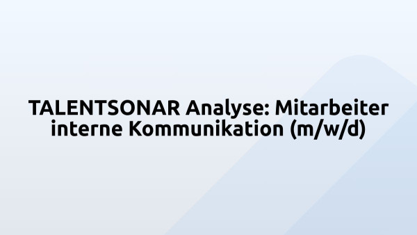 TALENTSONAR Analyse: Mitarbeiter interne Kommunikation (m/w/d)