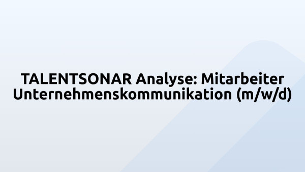 TALENTSONAR Analyse: Mitarbeiter Unternehmenskommunikation (m/w/d)