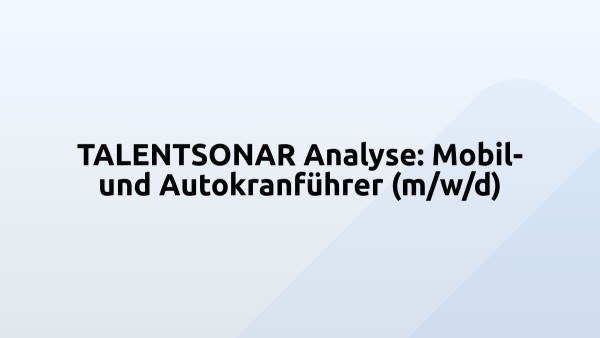 TALENTSONAR Analyse: Mobil- und Autokranführer (m/w/d)
