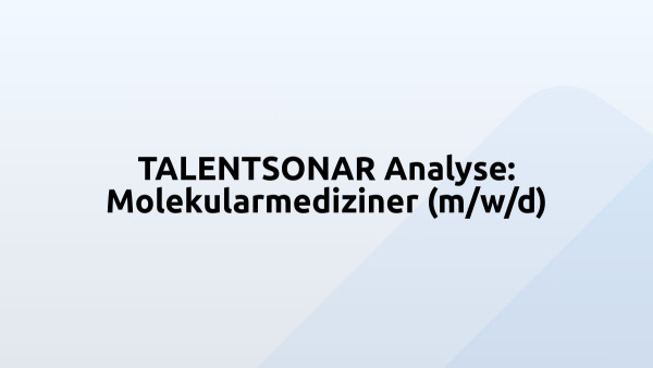 TALENTSONAR Analyse: Molekularmediziner (m/w/d)