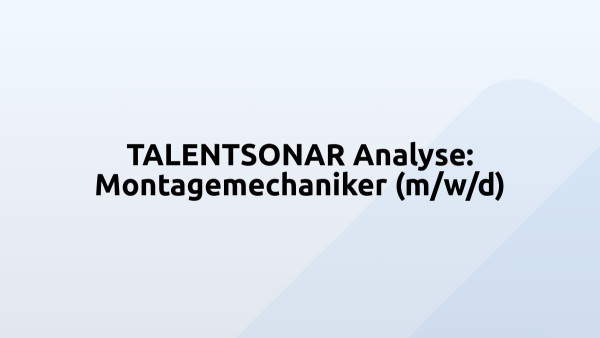 TALENTSONAR Analyse: Montagemechaniker (m/w/d)