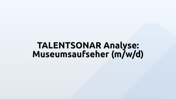 TALENTSONAR Analyse: Museumsaufseher (m/w/d)