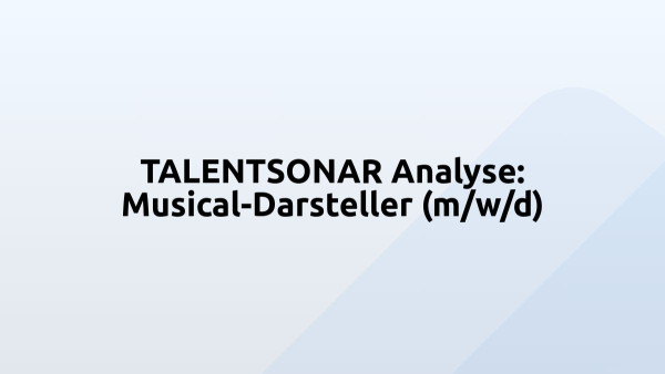 TALENTSONAR Analyse: Musical-Darsteller (m/w/d)