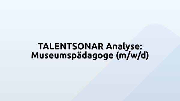 TALENTSONAR Analyse: Museumspädagoge (m/w/d)