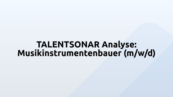 TALENTSONAR Analyse: Musikinstrumentenbauer (m/w/d)