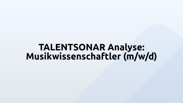 TALENTSONAR Analyse: Musikwissenschaftler (m/w/d)
