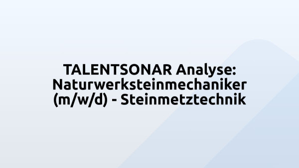 TALENTSONAR Analyse: Naturwerksteinmechaniker (m/w/d) - Steinmetztechnik