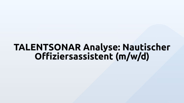 TALENTSONAR Analyse: Nautischer Offiziersassistent (m/w/d)