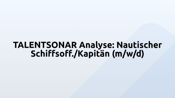 TALENTSONAR Analyse: Nautischer Schiffsoff./Kapitän (m/w/d)