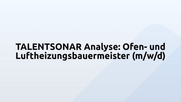 TALENTSONAR Analyse: Ofen- und Luftheizungsbauermeister (m/w/d)