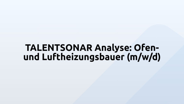 TALENTSONAR Analyse: Ofen- und Luftheizungsbauer (m/w/d)