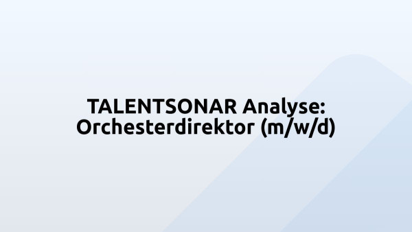 TALENTSONAR Analyse: Orchesterdirektor (m/w/d)