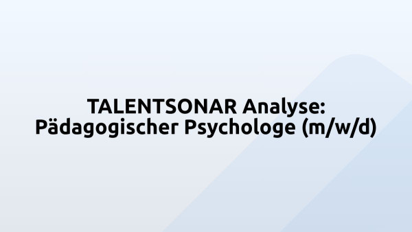 TALENTSONAR Analyse: Pädagogischer Psychologe (m/w/d)