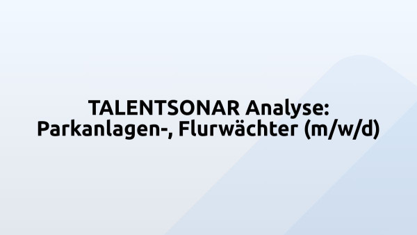 TALENTSONAR Analyse: Parkanlagen-, Flurwächter (m/w/d)