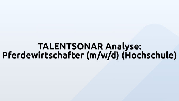 TALENTSONAR Analyse: Pferdewirtschafter (m/w/d) (Hochschule)