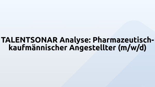 TALENTSONAR Analyse: Pharmazeutisch-kaufmännischer Angestellter (m/w/d)