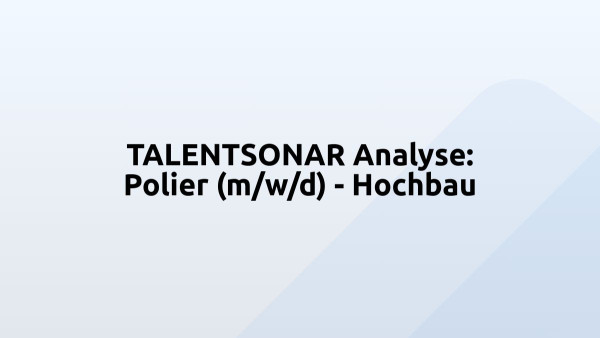 TALENTSONAR Analyse: Polier (m/w/d) - Hochbau