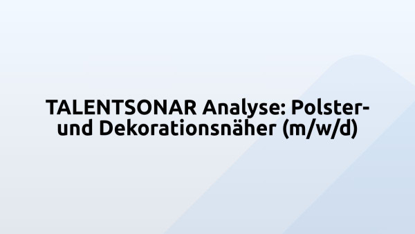 TALENTSONAR Analyse: Polster- und Dekorationsnäher (m/w/d)