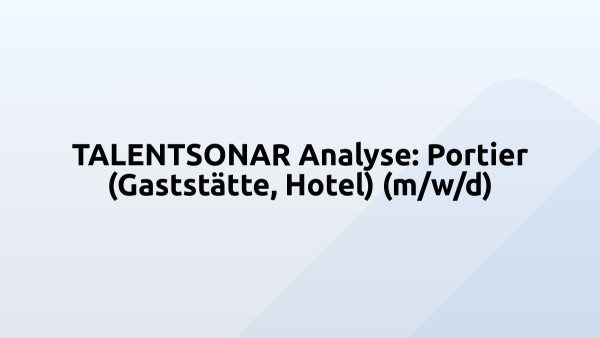 TALENTSONAR Analyse: Portier (Gaststätte, Hotel) (m/w/d)