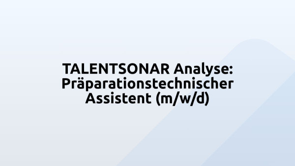 TALENTSONAR Analyse: Präparationstechnischer Assistent (m/w/d)