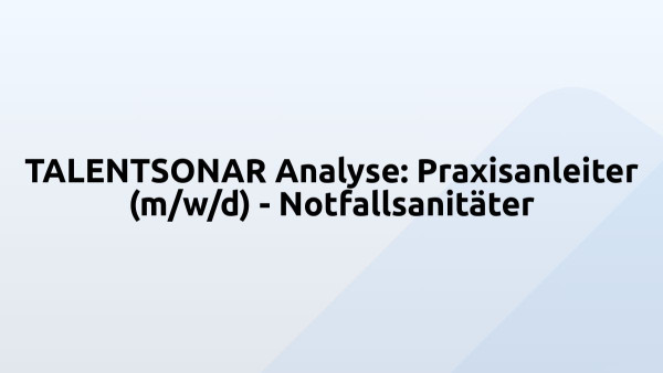 TALENTSONAR Analyse: Praxisanleiter (m/w/d) - Notfallsanitäter