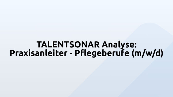 TALENTSONAR Analyse: Praxisanleiter - Pflegeberufe (m/w/d)