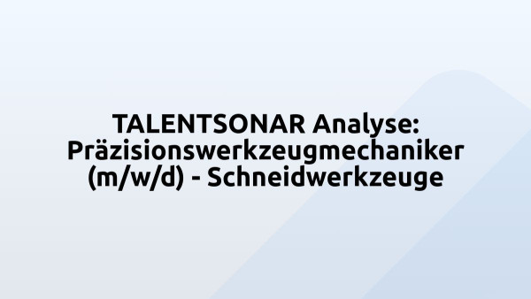 TALENTSONAR Analyse: Präzisionswerkzeugmechaniker (m/w/d) - Schneidwerkzeuge