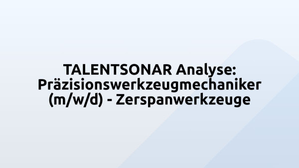 TALENTSONAR Analyse: Präzisionswerkzeugmechaniker (m/w/d) - Zerspanwerkzeuge