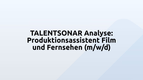 TALENTSONAR Analyse: Produktionsassistent Film und Fernsehen (m/w/d)