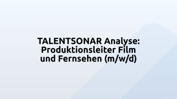 TALENTSONAR Analyse: Produktionsleiter Film und Fernsehen (m/w/d)