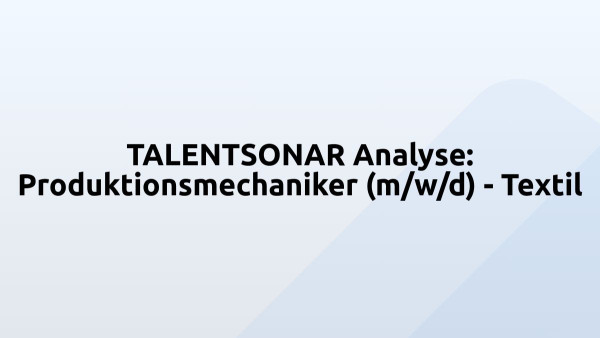 TALENTSONAR Analyse: Produktionsmechaniker (m/w/d) - Textil