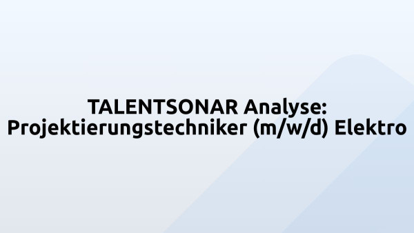 TALENTSONAR Analyse: Projektierungstechniker (m/w/d) Elektro
