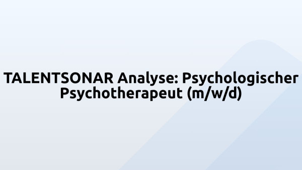 TALENTSONAR Analyse: Psychologischer Psychotherapeut (m/w/d)