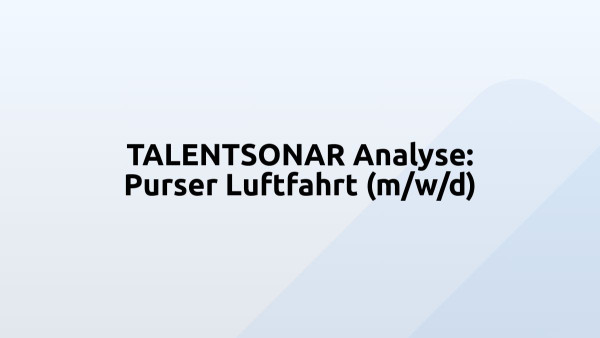 TALENTSONAR Analyse: Purser Luftfahrt (m/w/d)