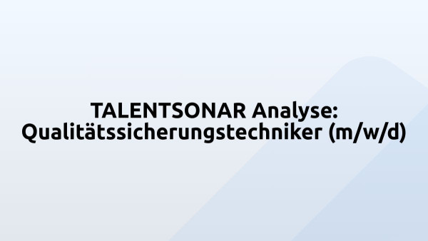 TALENTSONAR Analyse: Qualitätssicherungstechniker (m/w/d)