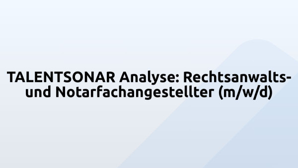 TALENTSONAR Analyse: Rechtsanwalts- und Notarfachangestellter (m/w/d)
