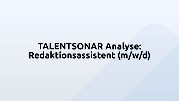 TALENTSONAR Analyse: Redaktionsassistent (m/w/d)