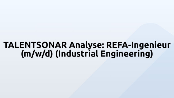 TALENTSONAR Analyse: REFA-Ingenieur (m/w/d) (Industrial Engineering)