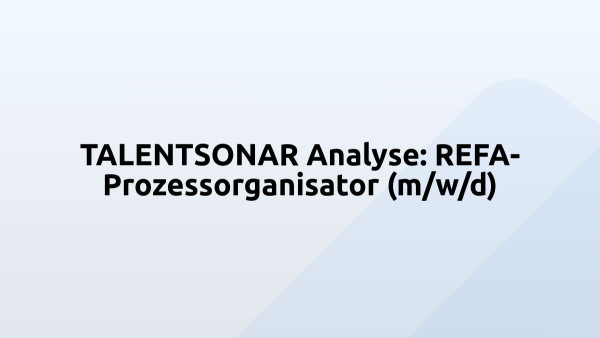 TALENTSONAR Analyse: REFA-Prozessorganisator (m/w/d)