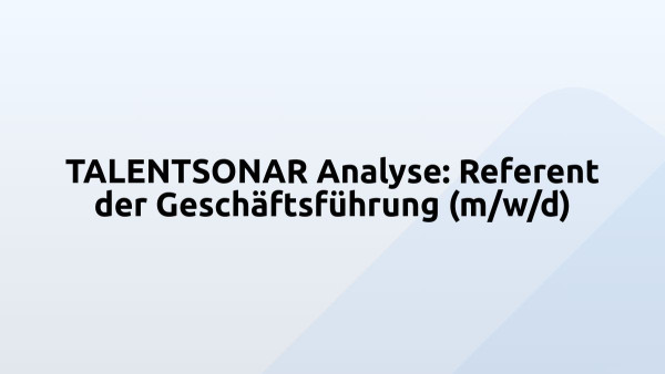 TALENTSONAR Analyse: Referent der Geschäftsführung (m/w/d)