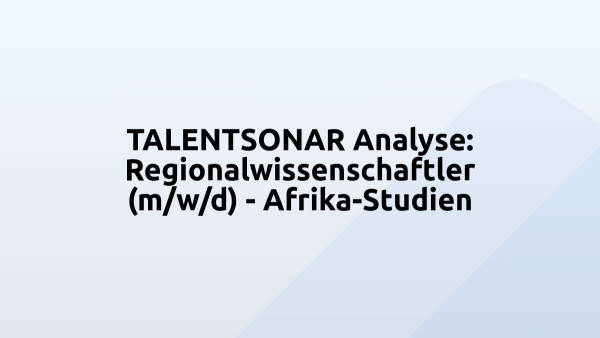 TALENTSONAR Analyse: Regionalwissenschaftler (m/w/d) - Afrika-Studien