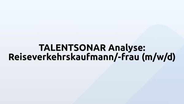 TALENTSONAR Analyse: Reiseverkehrskaufmann/-frau (m/w/d)