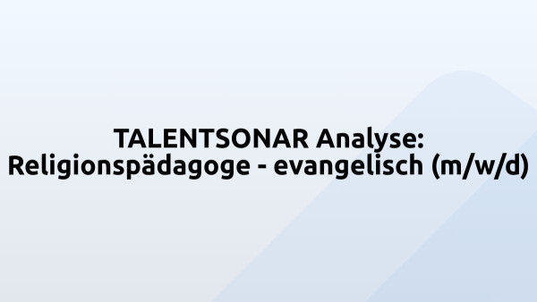 TALENTSONAR Analyse: Religionspädagoge - evangelisch (m/w/d)