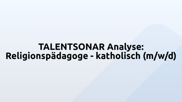 TALENTSONAR Analyse: Religionspädagoge - katholisch (m/w/d)
