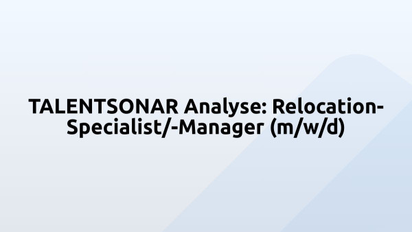 TALENTSONAR Analyse: Relocation-Specialist/-Manager (m/w/d)