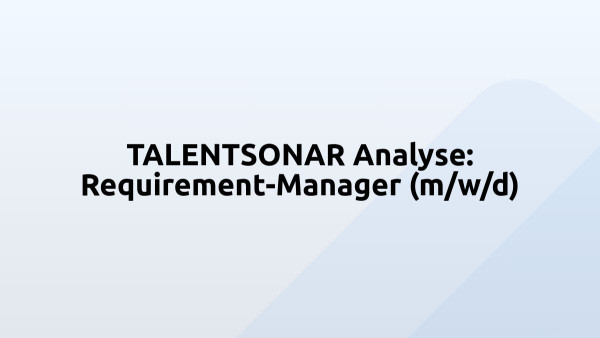 TALENTSONAR Analyse: Requirement-Manager (m/w/d)