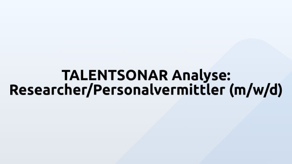TALENTSONAR Analyse: Researcher/Personalvermittler (m/w/d)