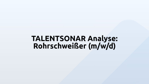 TALENTSONAR Analyse: Rohrschweißer (m/w/d)