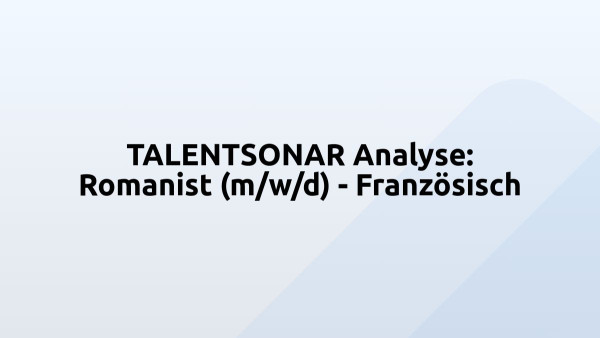 TALENTSONAR Analyse: Romanist (m/w/d) - Französisch