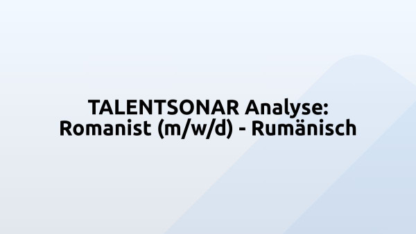 TALENTSONAR Analyse: Romanist (m/w/d) - Rumänisch
